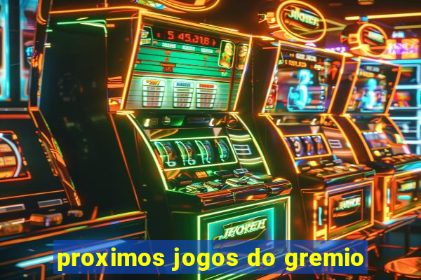 proximos jogos do gremio